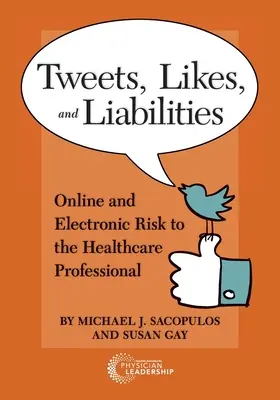 Tweets, Likes și răspunderi: Riscuri online și electronice pentru profesioniștii din domeniul sănătății - Tweets, Likes, and Liabilities: Online and Electronic Risks to the Healthcare Professional