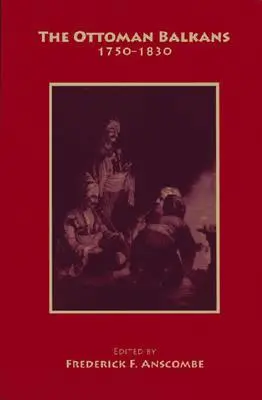 Balcanii otomani: 1750-1830 - The Ottoman Balkans: 1750-1830