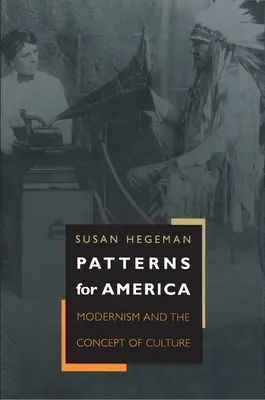 Modele pentru America: Modernismul și conceptul de cultură - Patterns for America: Modernism and the Concept of Culture