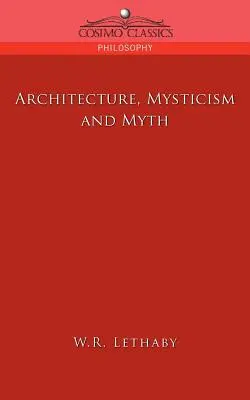 Arhitectură, misticism și mit - Architecture, Mysticism and Myth