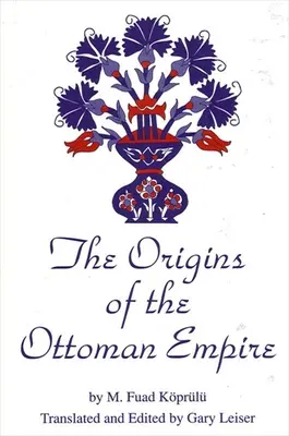 Originile Imperiului Otoman - The Origins of the Ottoman Empire - The Origins of the Ottoman Empire