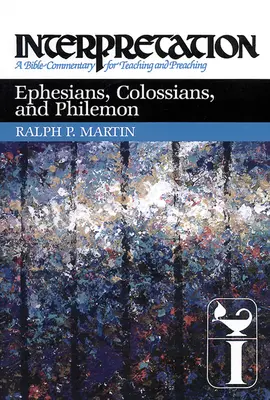 Efeseni, Coloseni și Filimon: Interpretare: Un comentariu biblic pentru predare și predicare - Ephesians, Colossians, and Philemon: Interpretation: A Bible Commentary for Teaching and Preaching