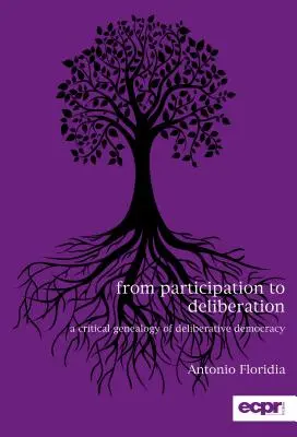 De la participare la deliberare: O genealogie critică a democrației deliberative - From Participation to Deliberation: A Critical Genealogy of Deliberative Democracy