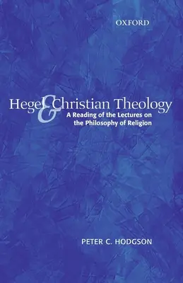 Hegel și teologia creștină: O lectură a Prelegerilor despre filosofia religiei - Hegel and Christian Theology: A Reading of the Lectures on the Philosophy of Religion