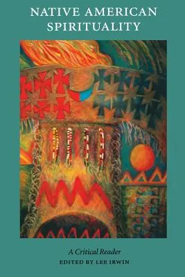 Spiritualitatea nativilor americani: Un cititor critic - Native American Spirituality: A Critical Reader