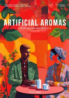 Arome artificiale: O carte de cafea despre cafea prin AI - Artificial Aromas: A Coffee Table Book About Coffee by AI