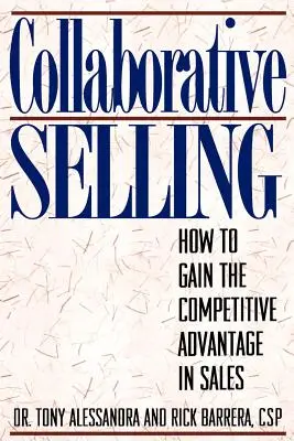 Vânzarea colaborativă: Cum să obțineți avantajul competitiv în vânzări - Collaborative Selling: How To Gain The Competitive Advantage in Sales
