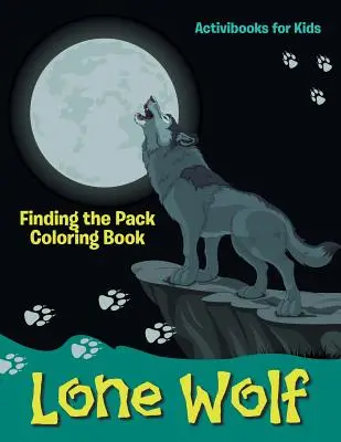 Lupul singuratic: Găsirea haitei Carte de colorat - Lone Wolf: Finding the Pack Coloring Book
