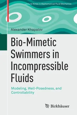 Bio-Mimetic Swimmers in Incompressible Fluids: Modelare, bine-poziționare și controlabilitate - Bio-Mimetic Swimmers in Incompressible Fluids: Modeling, Well-Posedness, and Controllability
