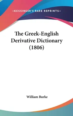Dicționar derivat grec-englez (1806) - The Greek-English Derivative Dictionary (1806)