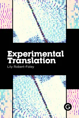 Traducere experimentală: Munca de traducere în era producției algoritmice (The Work of Translation in the Age of Algorithmic Production) - Experimental Translation: The Work of Translation in the Age of Algorithmic Production