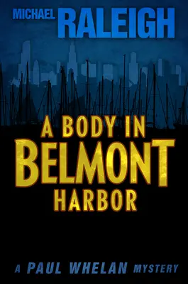 Un cadavru în Belmont Harbor: Un mister Paul Whelan - A Body in Belmont Harbor: A Paul Whelan Mystery