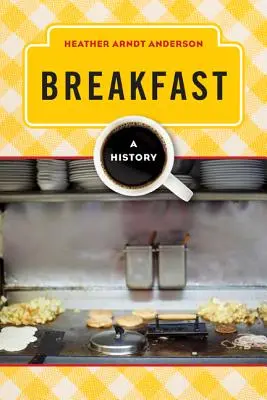Micul dejun: O istorie - Breakfast: A History