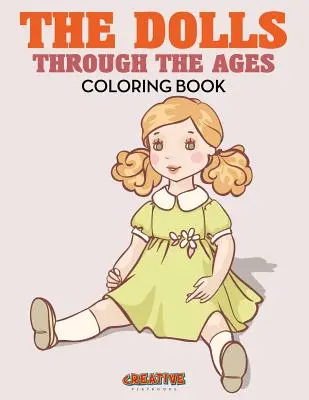 Păpușile de-a lungul veacurilor Carte de colorat - The Dolls Through the Ages Coloring Book