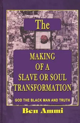 Crearea unui sclav sau transformarea sufletului - The Making of A Slave Or Soul Transformation