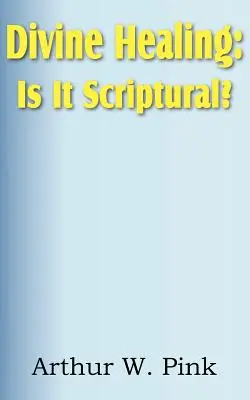 Vindecarea divină: Este ea biblică? - Divine Healing: Is It Scriptural?