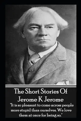 The Short Stories Of Jerome K Jerome
