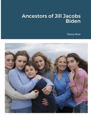 Strămoșii lui Jill Jacobs Biden - Ancestors of Jill Jacobs Biden