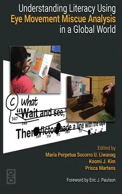 Înțelegerea alfabetizării folosind analiza miscue a mișcării ochilor într-o lume globală - Understanding Literacy Using Eye Movement Miscue Analysis in A Global World