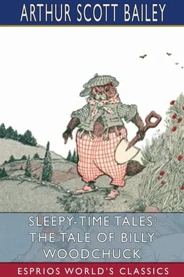 Sleepy-Time Tales: The Tale of Billy Woodchuck (Esprios Classics): Ilustrată de Harry L. Smith - Sleepy-Time Tales: The Tale of Billy Woodchuck (Esprios Classics): Illustrated by Harry L. Smith