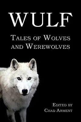 Wulf: Tales of Wolves and Werewolves (Povești cu lupi și vârcolaci) - Wulf: Tales of Wolves and Werewolves