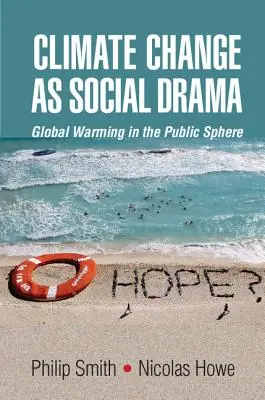 Schimbările climatice ca dramă socială: Încălzirea globală în sfera publică - Climate Change as Social Drama: Global Warming in the Public Sphere