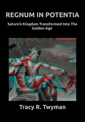 Regnum in Potentia: Regatul lui Saturn transformat în Epoca de Aur - Regnum in Potentia: Saturn's Kingdom Transformed Into the Golden Age