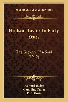 Hudson Taylor în primii ani: The Growth Of A Soul (1912) - Hudson Taylor In Early Years: The Growth Of A Soul (1912)