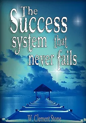 Sistemul de succes care nu dă greș niciodată - The Success System That Never Fails