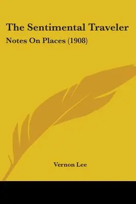 The Sentimental Traveler: Note despre locuri (1908) - The Sentimental Traveler: Notes On Places (1908)