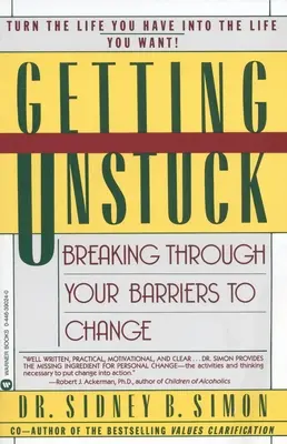 Eliberați-vă: Spargerea barierelor în calea schimbării - Getting Unstuck: Breaking Through Your Barriers to Change