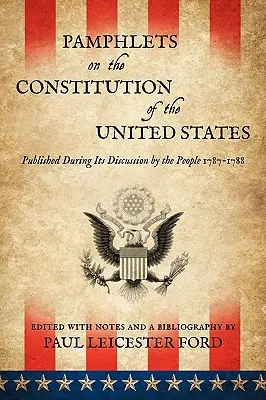 Pamflete despre Constituția Statelor Unite ale Americii (Pamphlets on the Constitution of the United States) - Pamphlets on the Constitution of the United States
