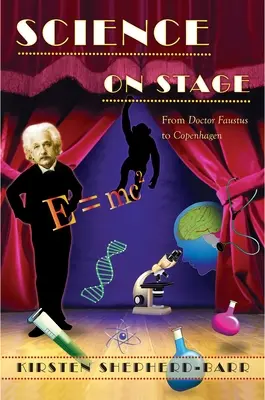 Știința pe scenă: De la Doctor Faustus la Copenhaga - Science on Stage: From Doctor Faustus to Copenhagen