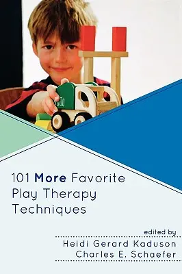 Încă 101 tehnici preferate de terapie prin joc - 101 More Favorite Play Therapy Techniques