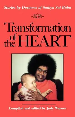 Transformarea inimii: Povestiri ale devotaților lui Sathya Sai Baba - Transformation of the Heart: Stories by Devotees of Sathya Sai Baba