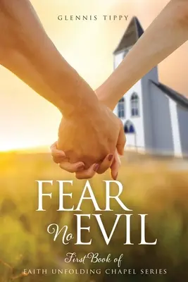 Nu te teme de rău: Prima carte din seria Faith Unfolding Chapel - Fear No Evil: First Book of Faith Unfolding Chapel Series