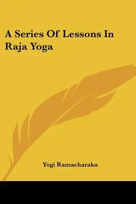 O serie de lecții în Raja Yoga - A Series Of Lessons In Raja Yoga