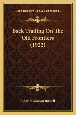 Urmărire înapoi pe vechile frontiere (1922) - Back Trailing On The Old Frontiers (1922)