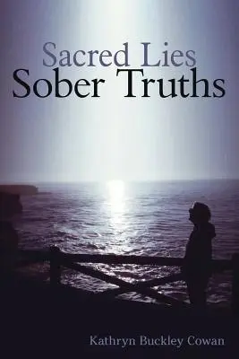 Minciuni sacre, adevăruri soarbe - Sacred Lies, Sober Truths