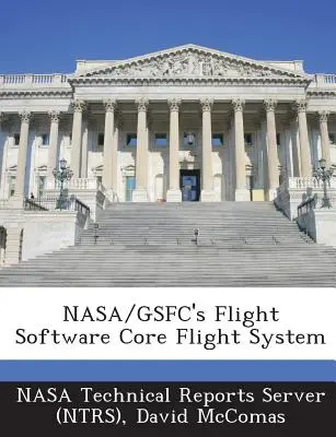 Sistemul principal de software de zbor al NASA/Gsfc (Nasa Technical Reports Server (Ntrs)) - NASA/Gsfc's Flight Software Core Flight System (Nasa Technical Reports Server (Ntrs))