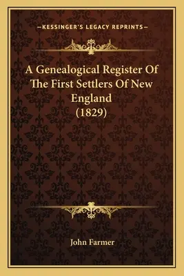 Un registru genealogic al primilor coloniști din Noua Anglie (1829) - A Genealogical Register Of The First Settlers Of New England (1829)