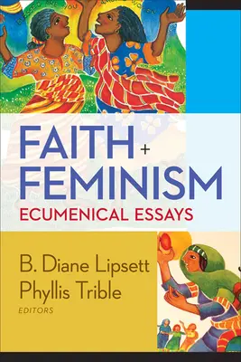 Credință și feminism: Eseuri ecumenice - Faith and Feminism: Ecumenical Essays