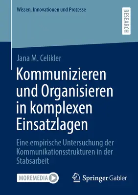 Comunicare și organizare în situații operaționale complexe: un studiu empiric al structurilor de comunicare în munca personalului - Kommunizieren Und Organisieren in Komplexen Einsatzlagen: Eine Empirische Untersuchung Der Kommunikationsstrukturen in Der Stabsarbeit