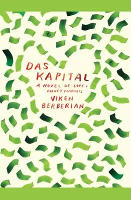 Das Kapital: Un roman al iubirii și al piețelor monetare - Das Kapital: A Novel of Love and Money Markets