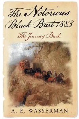 Notoriul Black Bart 1883: Călătoria înapoi - The Notorious Black Bart 1883: The Journey Back