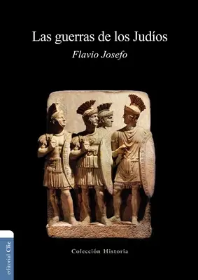 Las Guerras de Los Judos = Războaiele evreilor - Las Guerras de Los Judos = The Wars of the Jews
