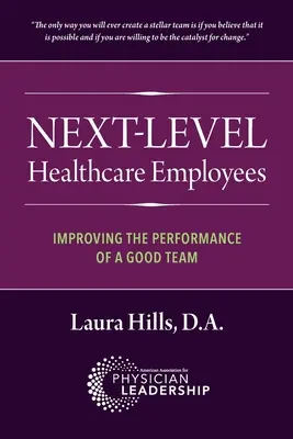 Angajații din domeniul sănătății de nivel următor: Îmbunătățirea performanței unei echipe bune - Next-Level Healthcare Employees: Improving the Performance of a Good Team