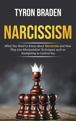 Narcisism: Ce trebuie să știți despre narcisiști și cum folosesc tehnici de manipulare precum Gaslighting pentru a vă controla - Narcissism: What You Need to Know about Narcissists and How They Use Manipulation Techniques such as Gaslighting to Control You