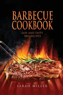 Carte de bucate pentru grătar: Rețete de grătar ușoare și gustoase - Barbecue Cookbook: Easy and Tasty BBQ Recipes