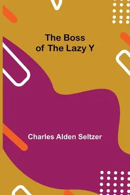 Șeful de la Lazy Y - The Boss of the Lazy Y